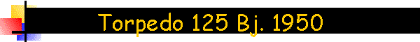 Torpedo 125 Bj. 1950